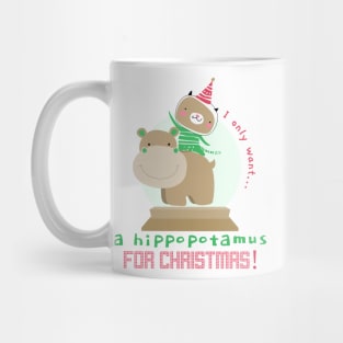 I want a hippopotamus for Christmas ! I want a hippo ! Mug